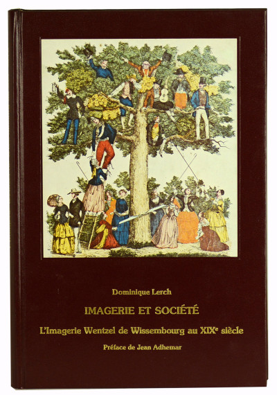Imagerie et société : l'imagerie Wentzel de Wissembourg au XIXe siècle. Préface de Jean Adhemar. 