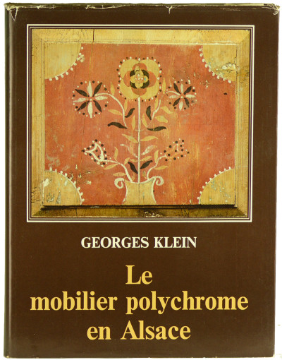 Le mobilier polychrome en Alsace. Boiseries, mobilier et objets peints en milieu rural. Préface de Jean Favière. 