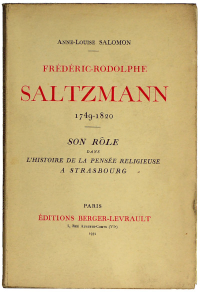 Frédéric-Rodolphe Saltzmann. 1749-1820. Son rôle dans l'histoire de la pensée religieuse à Strasbourg. 