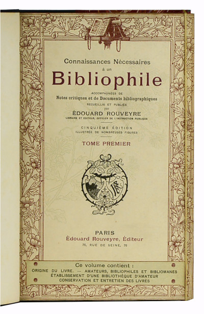 Connaissances nécessaires à un Bibliophile, accompagnées de notes critiques et de documents bibliographiques recueillis et publiés par Édouard Rouveyre. 