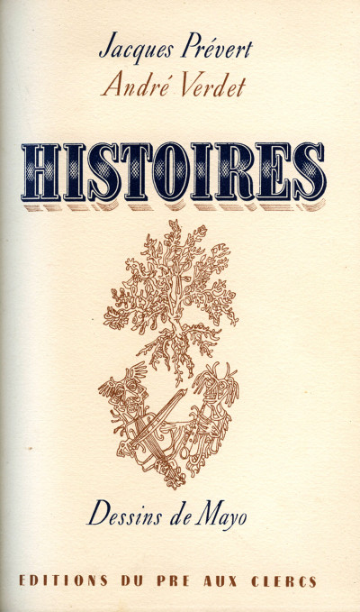 Histoires. 30 poèmes de Jacques Prévert. 30 poèmes d'André Verdet. 31 dessins de Mayo. 