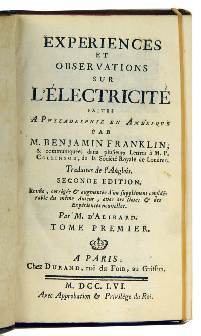 Expériences et observations sur l'électricité faites à Philadelphie en Amérique par Monsieur Benjamin Franklin ; & communiquées dans plusieurs Lettres à M. P. Collinson de la Société Royale de Londres. Traduites de l'anglois. Seconde édition. Revue, corrigée & augmentée d'un supplément considérable du même Auteur, avec des Notes & des Expériences nouvelles par M. D'Alibard. 
