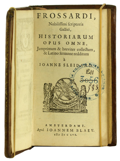 Froissardi, Nobilissimi scriptoris Gallici, Historiarum opus omne, Jampridem & breviter collectum, & Latino sermone redditum a Joanne Sleidano. À la suite : Philippus Cominaeus, de rebus gestis a Ludovico XI, & Carolo VIII, Francorum regibus, E Gallico in Latinum sermonem conversus brevique explicatione illustratus a Joanne Sleidano. 