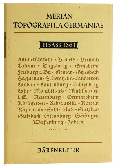 Topographia Alsatiae, &c. completa, Das ist : Vollkömliche Beschreibung und Eigentliche Abbildung Der vornehmsten Städte und Oerter, Im Obern- und Untern-Elsass auch den benachbarten Sundgow, Brissgow, Graffschafft Mümpelgart und anderen Gegenden. 