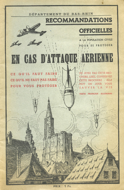Département du Bas-Rhin. Recommandations officielles à la population civile pour se protéger en cas d’attaque aérienne. Ce qu'il faut faire. Ce qu'il ne faut pas faire pour vous protéger. Texte français - allemand. 