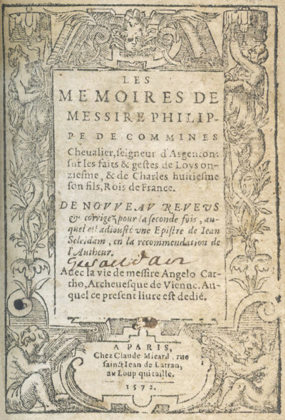 Les Mémoires de Messire Philippe de Commines, Chevalier, Seigneur d'Argenton : sur les faits et gestes de Loys onziesme, & de Charles huitiesme son fils, Rois de France. 