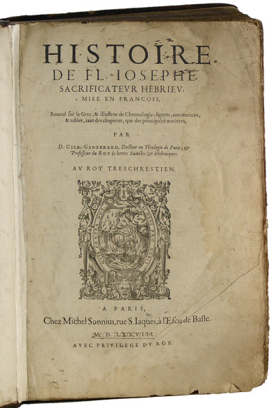 Histoire de Fl. Josèphe, sacrificateur hebrieu, mise en françois, reveuë sur le grec et illustrée de chronologie, figures, annotations et tables, tant des chapitres que des principales matières, par D. Gilb. Genebrard. 
