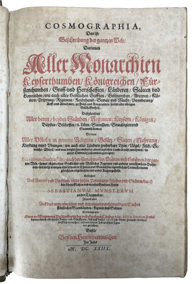 Cosmographia, das ist : Beschreibung der gantzen Welt, darinnen aller Monarchien, Keyserthumben, Königreichen, Fürstenthumben, Graff- und Herrschafften, Ländern… Auff das newe übersehen und mit vielerley nothwendigen Sachen trefflich vermehrt. 