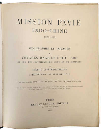Mission Pavie Indo-Chine. 1879-1895. Géographie et voyages. V. Voyages dans le Haut Laos et sur les frontières de Chine et de Birmanie. Introduction par Auguste Pavie. Avec huit cartes, cent trente-sept illustrations et un portrait de l'auteur. 