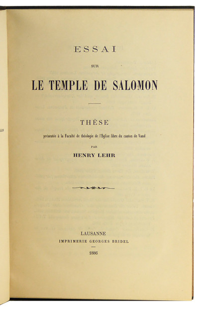 Essai sur le Temple de Salomon. Thèse présentée à la Faculté de théologie de l'Église libre du canton de Vaud. 
