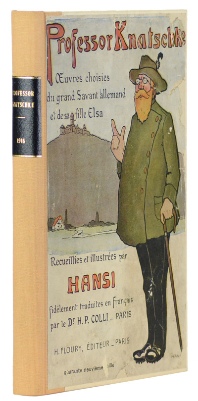 Professeur Knatschké. Œuvres choisies du Grand Savant Allemand et de sa fille Elsa. Recueillies et illustrées pour les Alsaciens par Hansi. 
