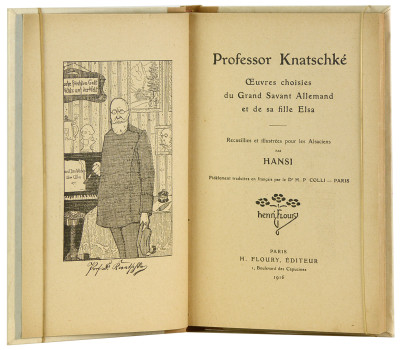 Professeur Knatschké. Œuvres choisies du Grand Savant Allemand et de sa fille Elsa. Recueillies et illustrées pour les Alsaciens par Hansi. 