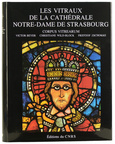 Les vitraux de la cathédrale Notre-Dame de Strasbourg. Par Victor Beyer, Christiane Wild-Block, Fridtjof Zschokke. Avec la collaboration de Claudine Lautier. 