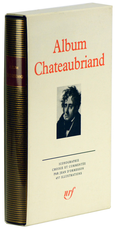 Album Chateaubriand. Iconographie choisie et commentée par Jean d'Ormeson. 457 illustrations. 