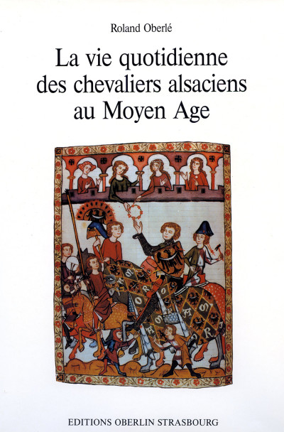 La vie quotidienne des chevaliers alsaciens au Moyen-Âge. 