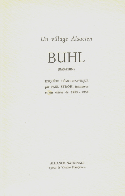 Un village alsacien. Buhl (Bas-Rhin). Enquête démographique par Paul Stroh, instituteur et ses élèves de 1953 - 1954. 