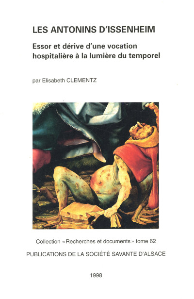 Les Antonins d'Issenheim. Essor et dérive d'une vocation hospitalière à la lumière du temporel. Préface de Francis Rapp. 