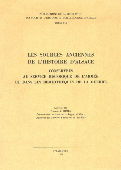 Les sources anciennes de l'Histoire d'Alsace conservées au service historique de l'Armée et dans les bibliothèques de la guerre. 