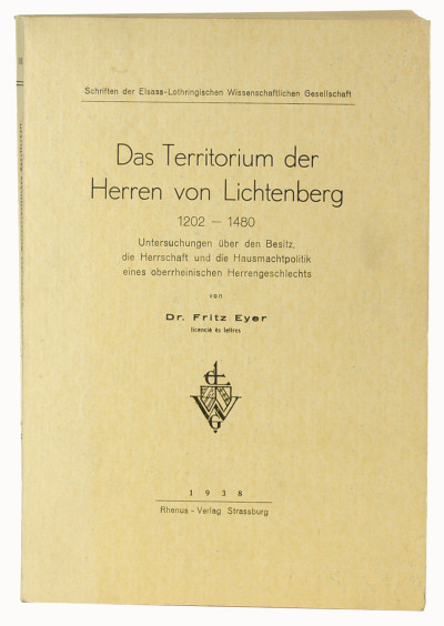 Das Territorium der Herren von Lichtenberg, 1202-1480. Untersuchungen über den Besitz, die Herrschaft und die Hausmachtpolitik deines oberrheinischen Herrengeschlechts. 