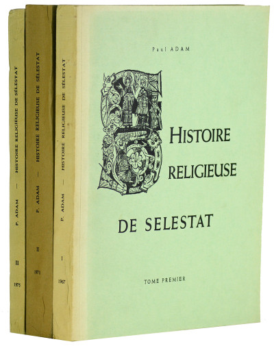 Histoire religieuse de Sélestat. I. Des origines à 1615. II. De 1615 à 1790. III. De 1790 à 1920. 