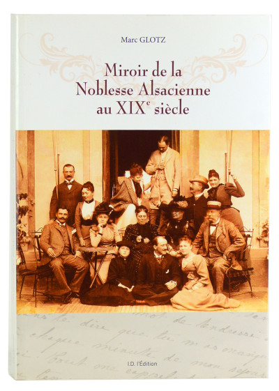 Miroir de la Noblesse Alsacienne au XIXe siècle. Coëhorn et Mullenheim : lettres et souvenirs. 