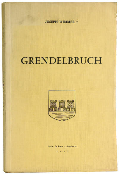Histoire de Grendelbruch et de la seigneurie de Girbaden. Contribution à l'histoire des vallées de la Magel et de la moyenne Bruche. Manuscrit inédit traduit et adapté par Paul Bureth. 