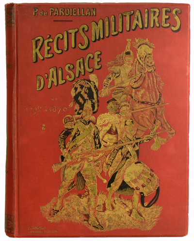 Récits militaires d'Alsace. Texte du Commandant de Pardiellan. Illustrations de Frédéric Régamey. 