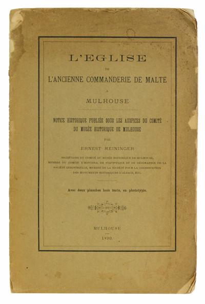 L'Église de l'ancienne Commanderie de Malte à Mulhouse. Notice historique publiée sous les auspices du Comité de Musée historique de Mulhouse. Avec deux planches hors texte, en phototypie. 