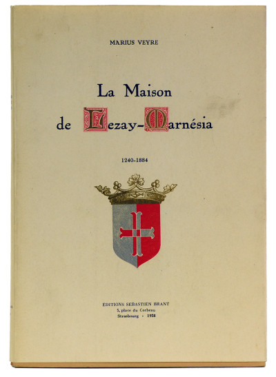La Maison Lezay-Marnésia. 1240-1884. 