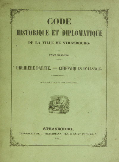 Code historique et diplomatique de la ville de Strasbourg. Imprimé aux frais de la ville de Strasbourg. 