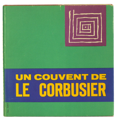 Un couvent de Le Corbusier. Volume réalisé par Jean Petit. 