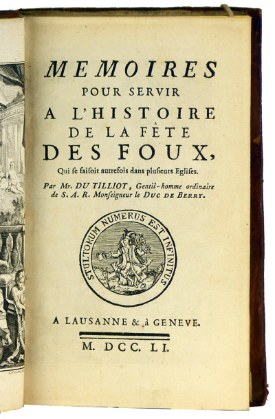 Mémoires pour servir à l'histoire de la fête des foux, qui se faisoit autrefois dans plusieurs Églises. 