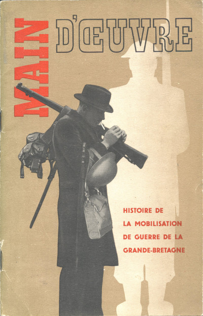 Main-d'œuvre. Histoire de la mobilisation de guerre de la Grande-Bretagne. Préparé pour le Ministère du Travail par le Ministère de l'Information. 