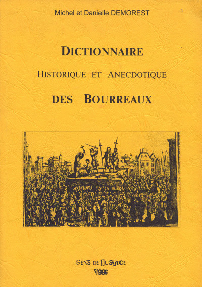 Dictionnaire historique et anecdotique des bourreaux. 