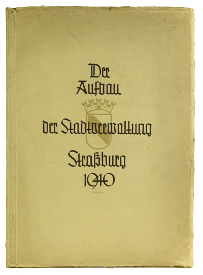 Der Aufbau der Stadtverwaltung Strassburg 1940. 
