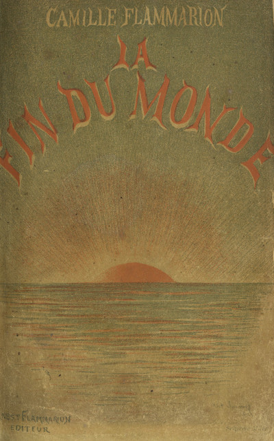 La fin du monde. Illustrations de J.-P. Laurens, Rochegrosse, E. Bayard, Robida, A.-P. Laurens, Schwabe, Grasset, Saunier, Merwart, Vogel, Bach, Guillonet, Rudaux, Myrbach, Chovin, gravures par Méaulle. 