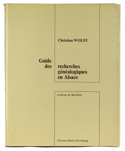 Guide des recherches généalogiques en Alsace. Archives du Bas-Rhin. 