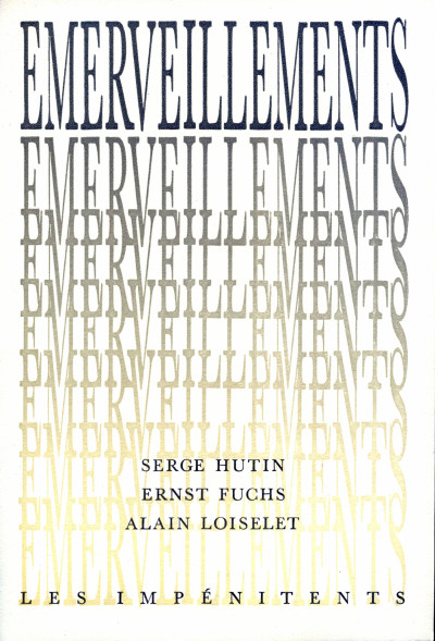 Émerveillements. Frontispice d’Ernst Fuchs. Illustrations d’Alain Loiselet. 