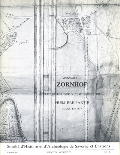Monswiller. Zornhoff. Étude historique d’un site industriel. Première partie : jusqu’en 1837. — Le Zornhoff. Deuxième partie : Gustave Goldenberg, 1837-1871. 