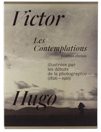 Les Contemplations, poèmes choisis. Illustrées par les débuts de la photographie (1826-1910). 