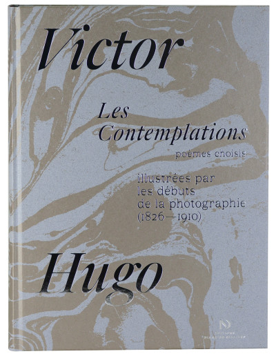 Les Contemplations, poèmes choisis. Illustrées par les débuts de la photographie (1826-1910). 