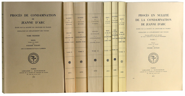 Procès de condamnation de Jeanne d'Arc. Texte établi et publié par Pierre Tisset avec le concours de Yvonne Lanhers. Procès en nullité de la condamnation de Jeanne d'Arc. Texte établi et publié par Pierre Duparc. 
