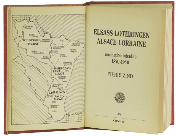 Elsass-Lothringen. Alsace-Lorraine. Une nation interdite. 1870-1940. 