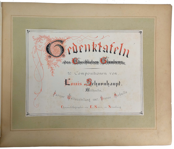 Gedenktafeln des christlichen Glaubens. 20 Compositionen von Louis Schoenhaupt (Mülhausen). Pariser Veltaustellung 1867, Bronze Medaille. Chromolithographie von E. Simon, in strassburg. 