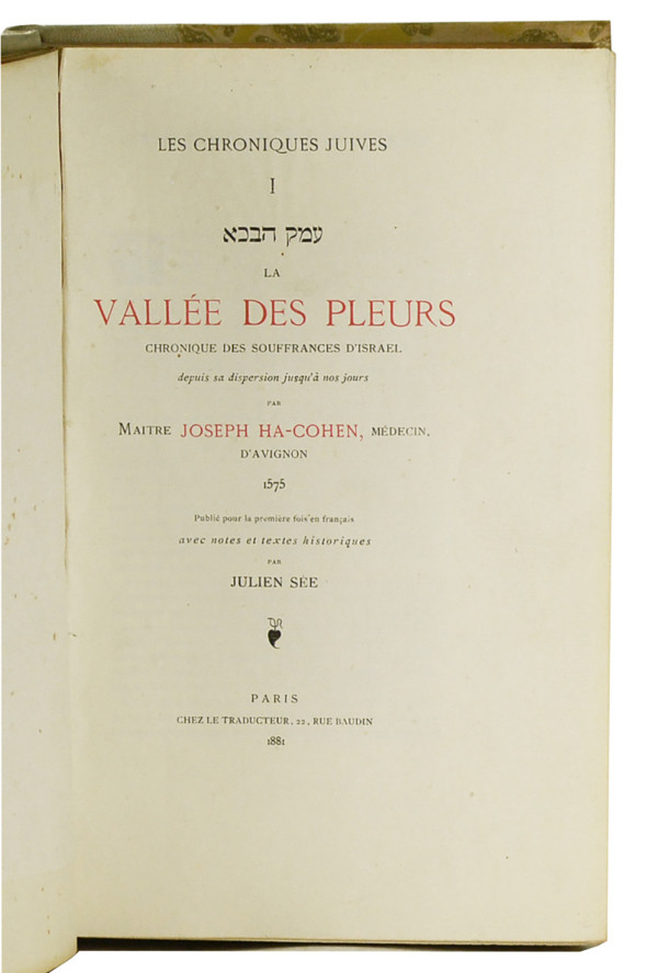 La Vallée des Pleurs. Chronique des souffrances d’Israël depuis sa dispersion jusqu’à nos jours, par Maître Joseph Ha-Cohen, médecin d'Avignon, 1575. Publié pour la première fois en français, avec notes et textes historiques, par Julien Sée. 