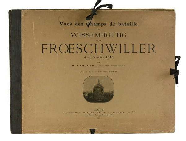 Vues des champs de bataille de Wissembourg et de Froeschwiller, 4 et 6 août 1870. Avec une lettre-préface de M. le général H. Bonnal. 